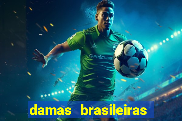 damas brasileiras jogar online